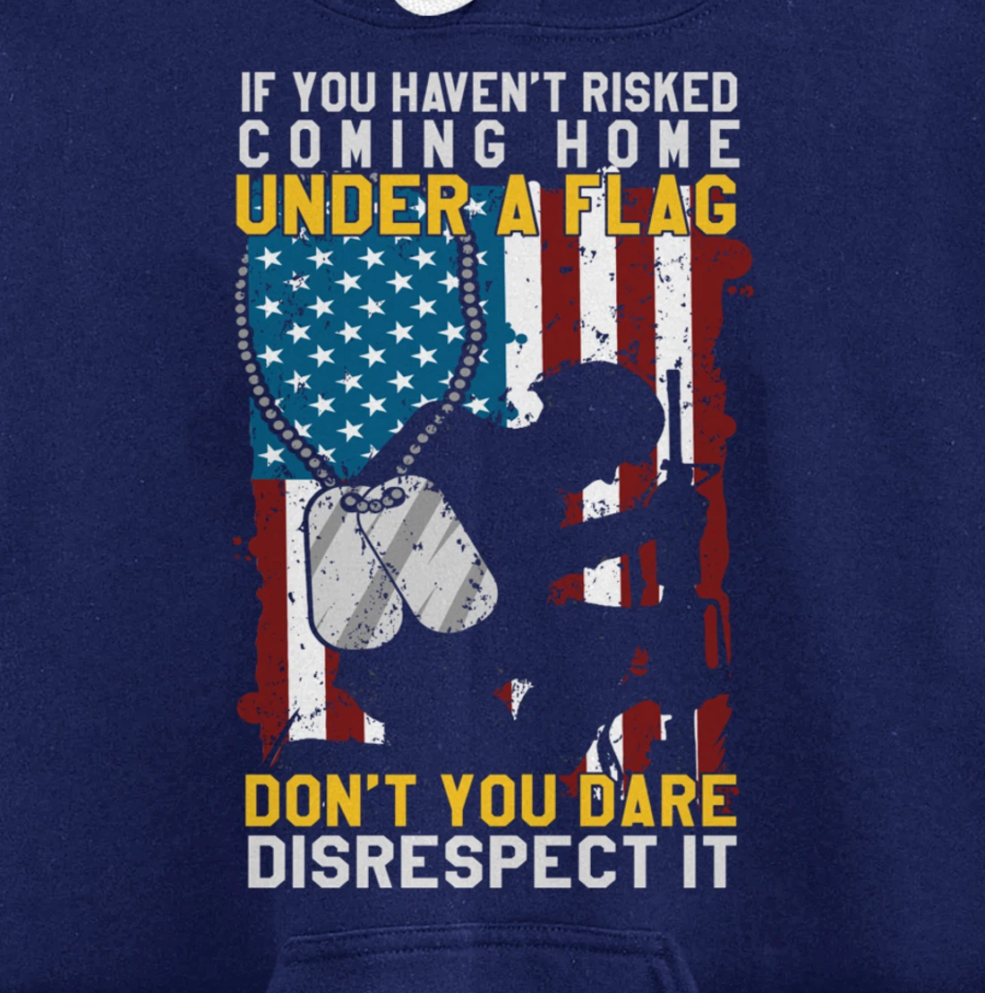 If You Haven't Risked Coming Home Under A Flag Veterans Gift Pullover Hoodie