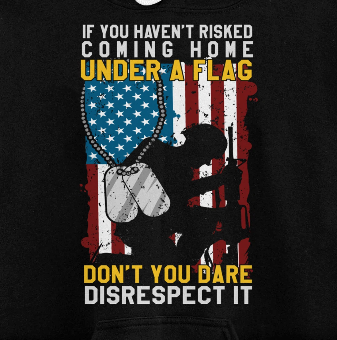 If You Haven't Risked Coming Home Under A Flag Veterans Gift Pullover Hoodie