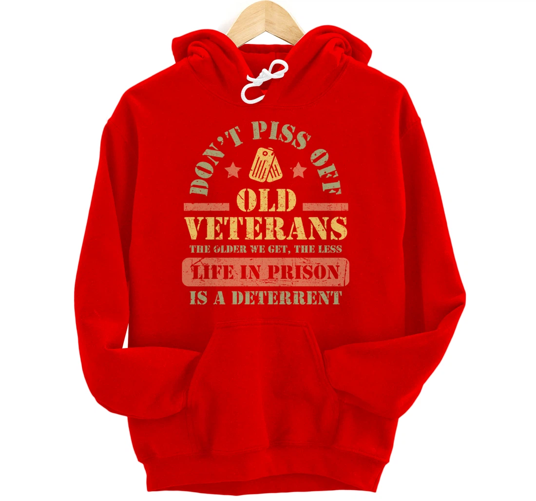 Don't Piss Off Old Veterans Military Veteran Respect Pullover Hoodie