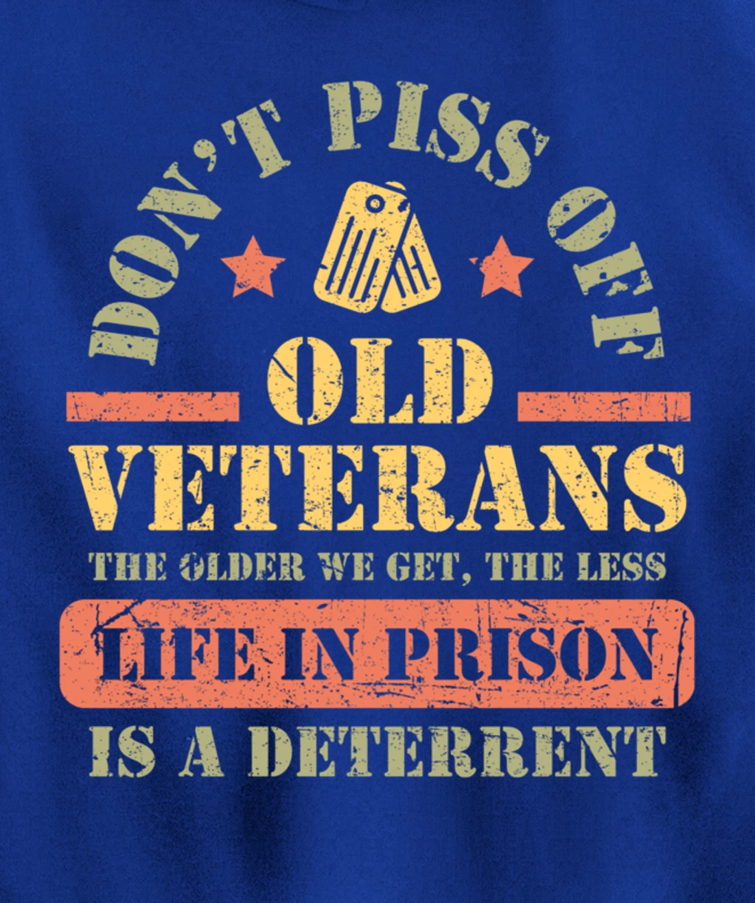 Don't Piss Off Old Veterans Military Veteran Respect Pullover Hoodie