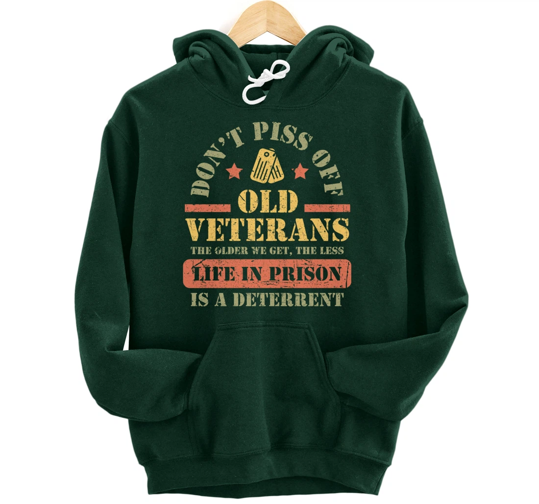 Don't Piss Off Old Veterans Military Veteran Respect Pullover Hoodie