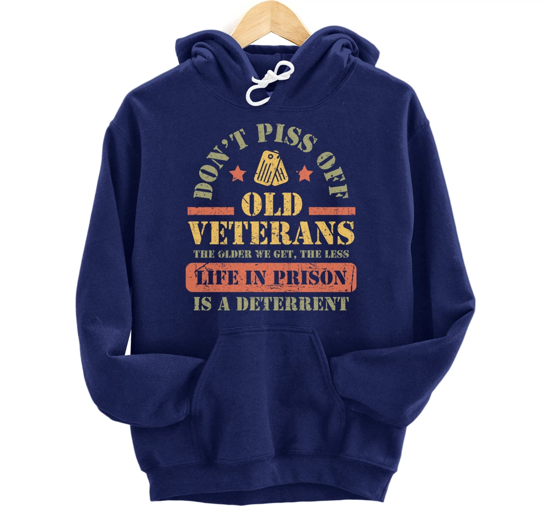 Don't Piss Off Old Veterans Military Veteran Respect Pullover Hoodie