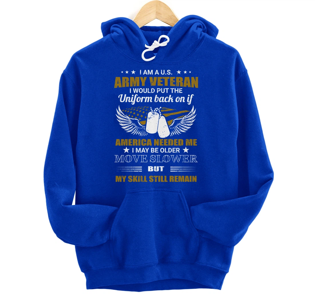 I Am A U.S. Army Veteran Put The Uniform Back On Pullover Hoodie