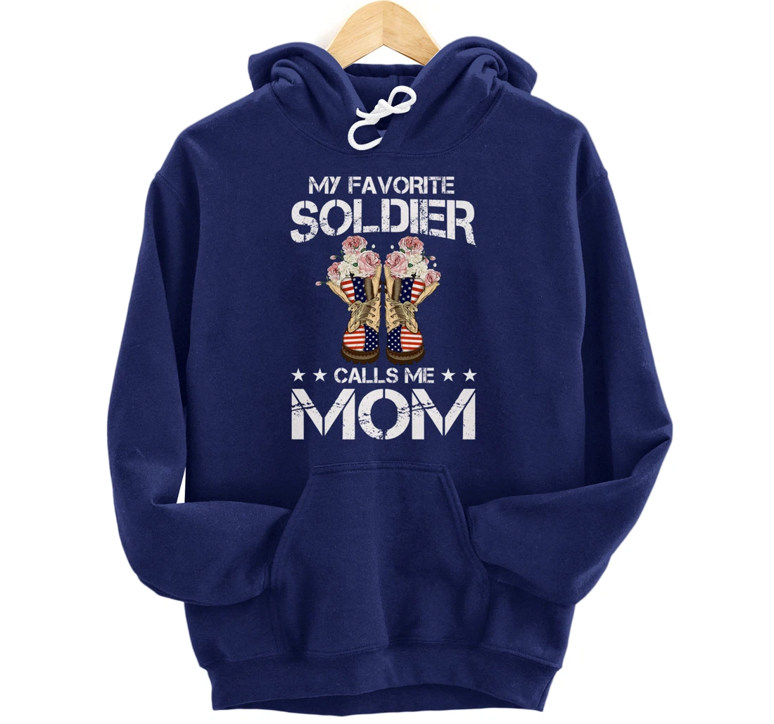 My Favorite Soldier Calls Me Mom Proud Army Mom Veterans Day Pullover Hoodie