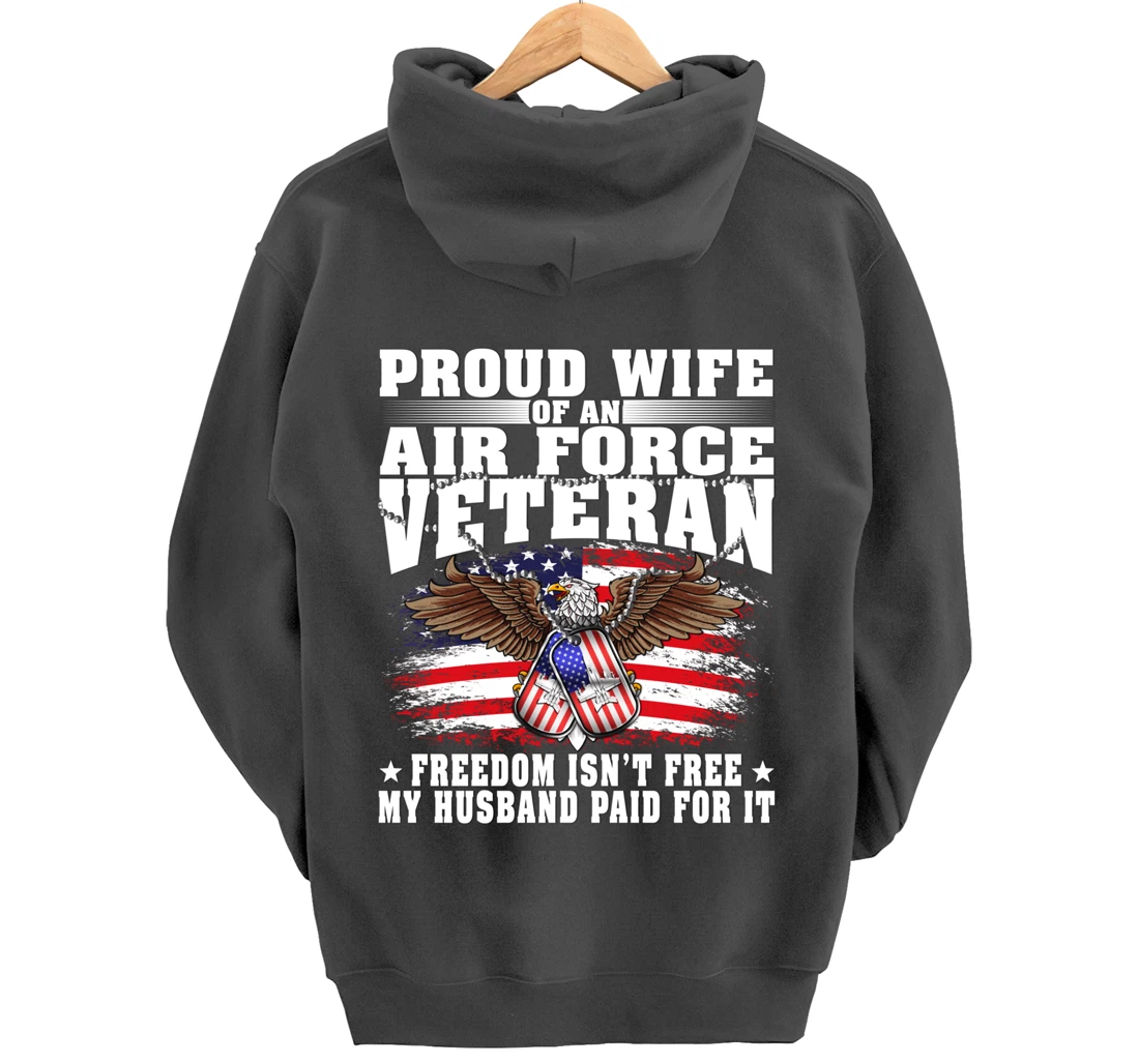 Proud Wife Of An Air Force Veteran - Freedom Isn't Free Pullover Hoodie