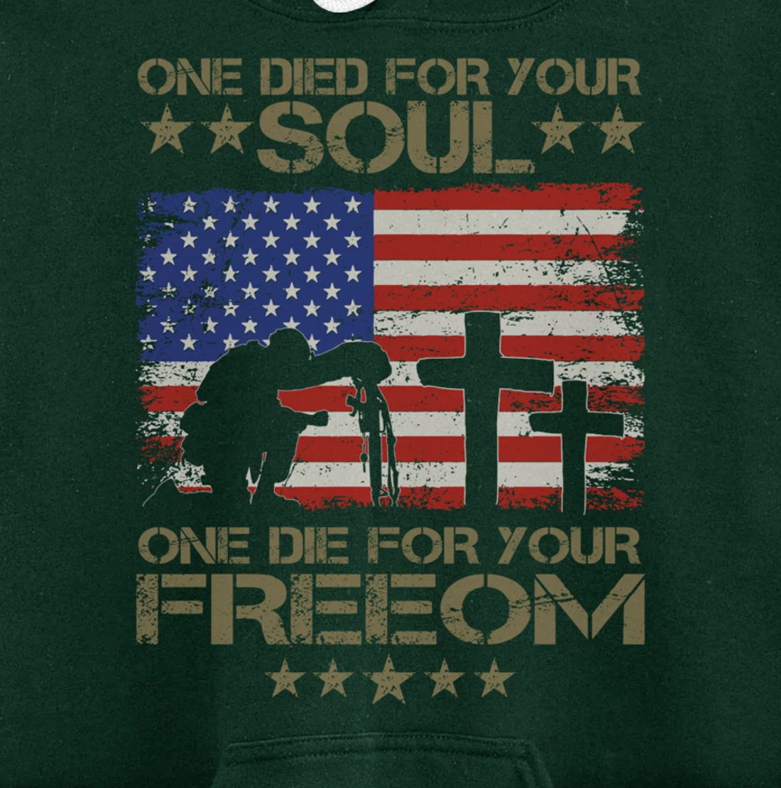One Died For Your Soul One Died For Freedom Veterans Gift Pullover Hoodie