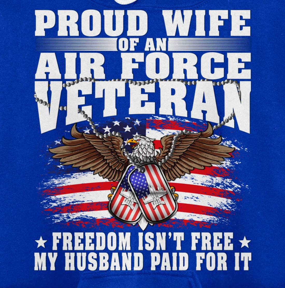 Proud Wife Of An Air Force Veteran - Freedom Isn't Free Pullover Hoodie