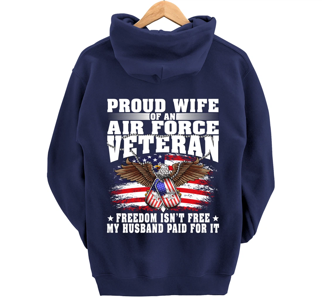 Proud Wife Of An Air Force Veteran - Freedom Isn't Free Pullover Hoodie