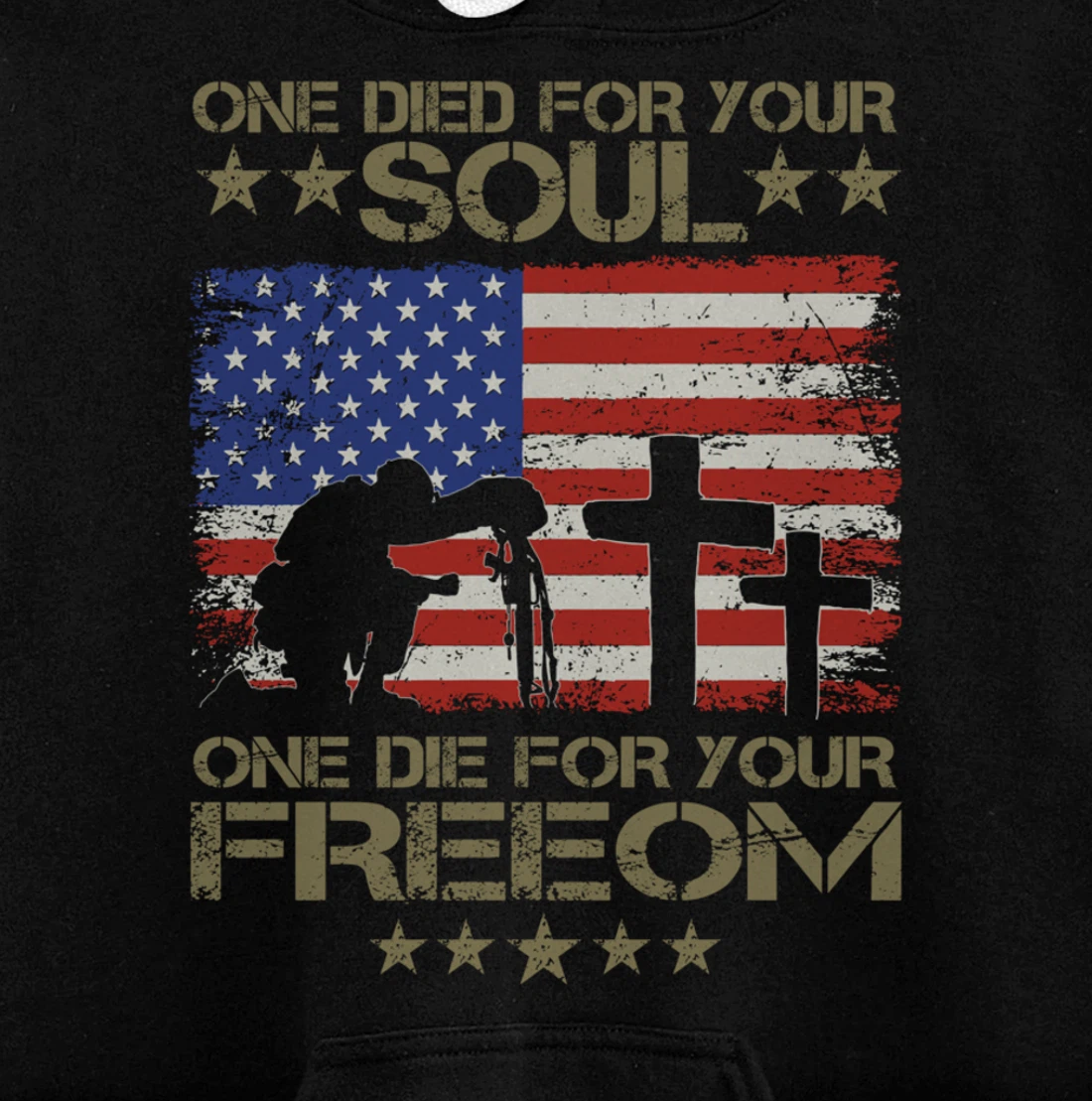 One Died For Your Soul One Died For Freedom Veterans Gift Pullover Hoodie