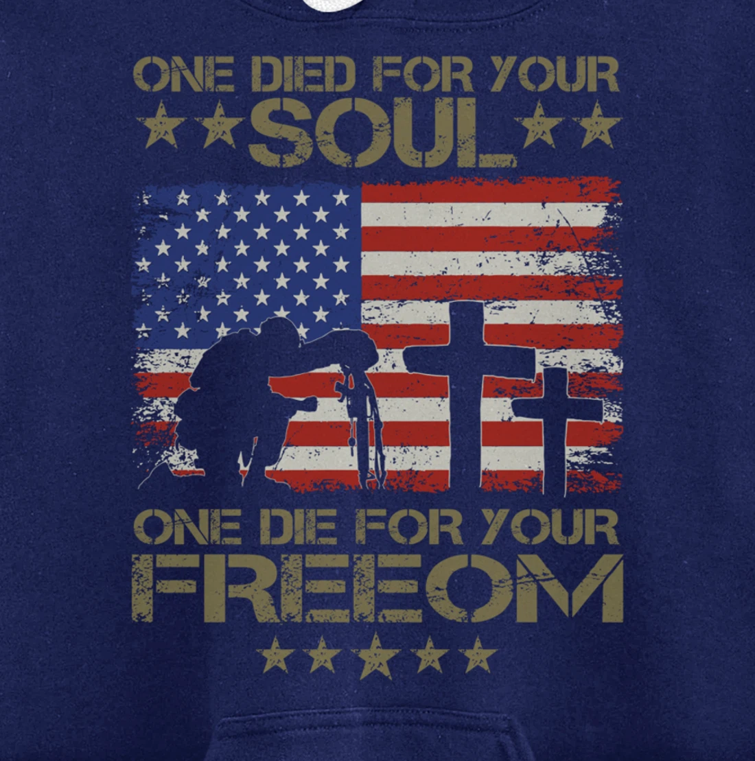 One Died For Your Soul One Died For Freedom Veterans Gift Pullover Hoodie