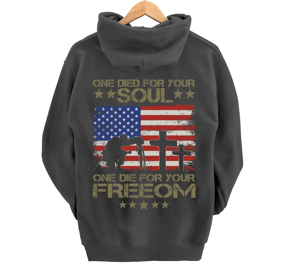 One Died For Your Soul One Died For Freedom Veterans Gift Pullover Hoodie
