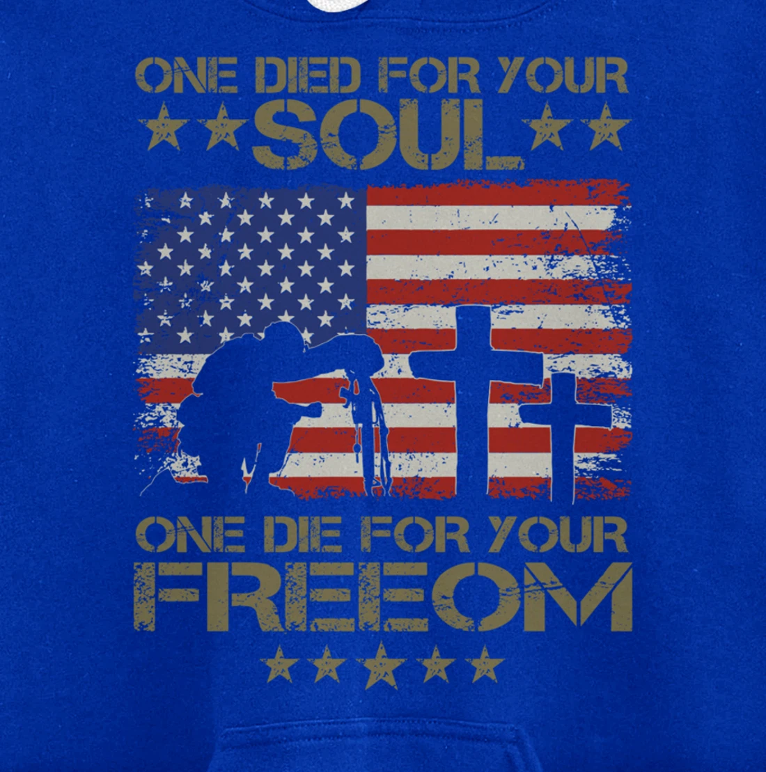 One Died For Your Soul One Died For Freedom Veterans Gift Pullover Hoodie
