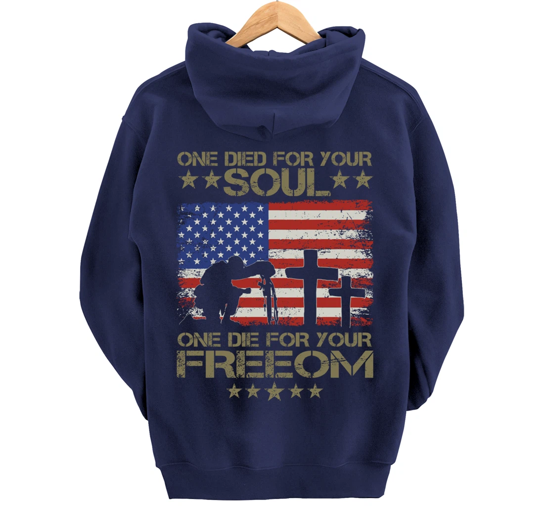 One Died For Your Soul One Died For Freedom Veterans Gift Pullover Hoodie