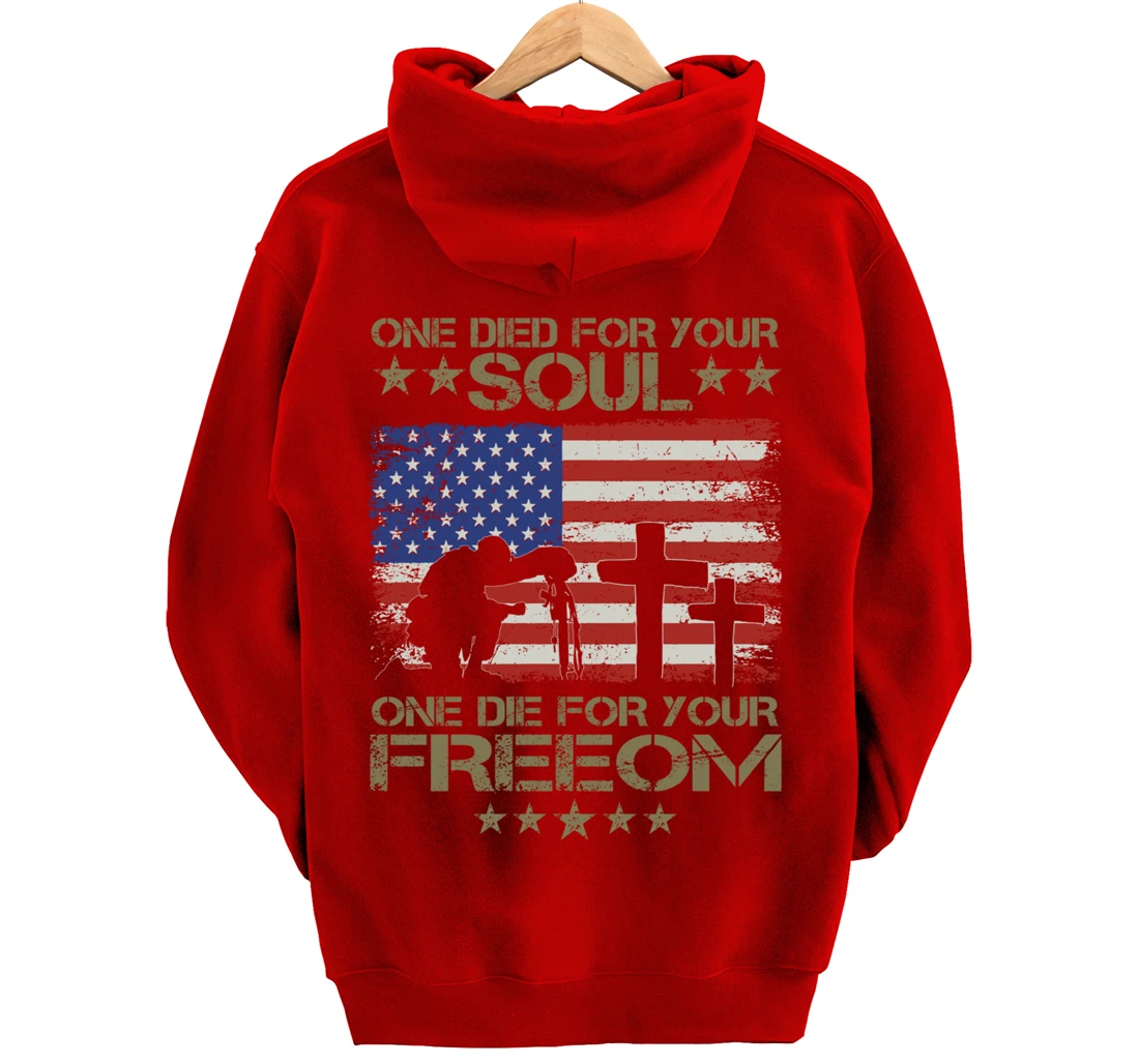 One Died For Your Soul One Died For Freedom Veterans Gift Pullover Hoodie