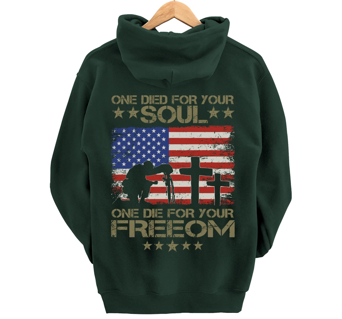 One Died For Your Soul One Died For Freedom Veterans Gift Pullover Hoodie