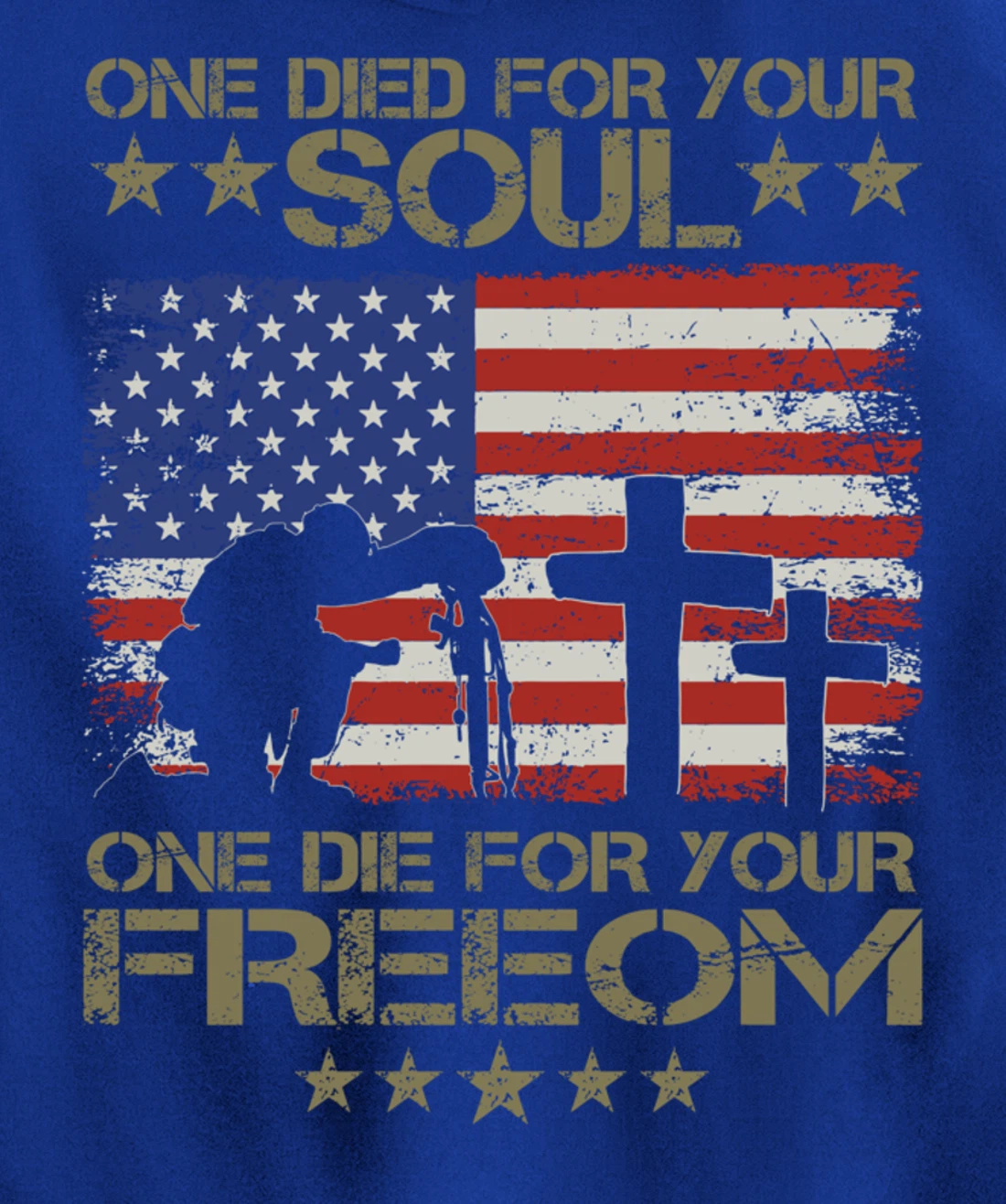 One Died For Your Soul One Died For Freedom Veterans Gift Pullover Hoodie