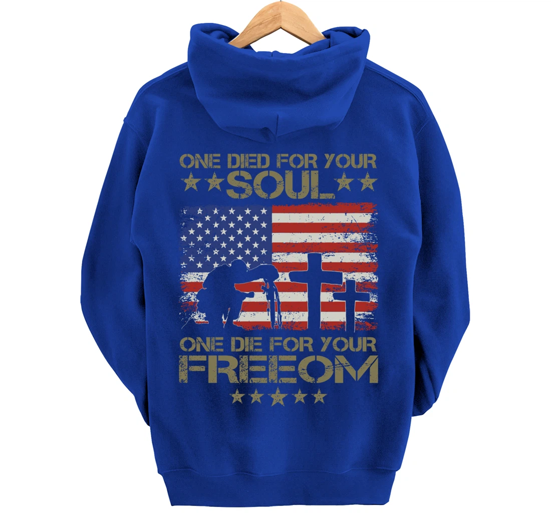 One Died For Your Soul One Died For Freedom Veterans Gift Pullover Hoodie