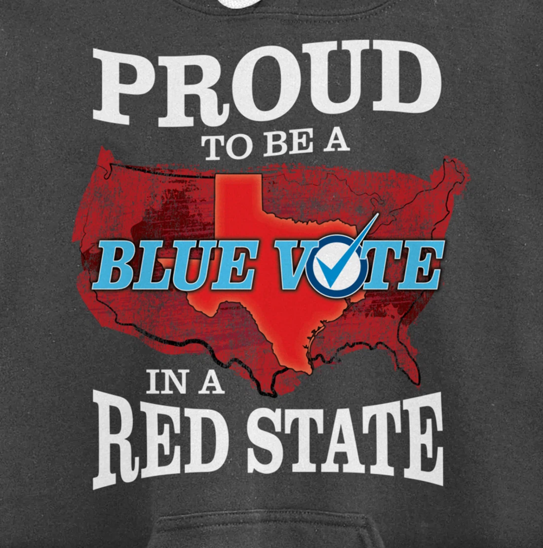 Proud to Be a Blue Vote in a Red State - Texas Democrat Pullover Hoodie
