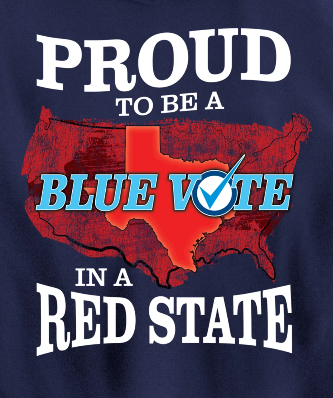 Proud to Be a Blue Vote in a Red State - Texas Democrat Pullover Hoodie