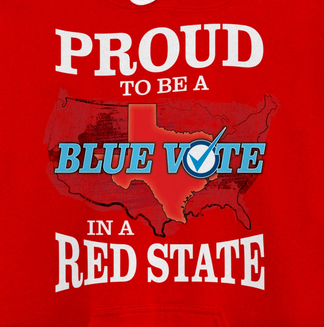 Proud to Be a Blue Vote in a Red State - Texas Democrat Pullover Hoodie