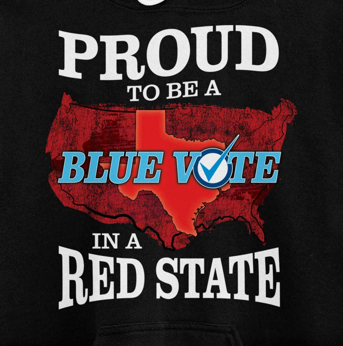 Proud to Be a Blue Vote in a Red State - Texas Democrat Pullover Hoodie