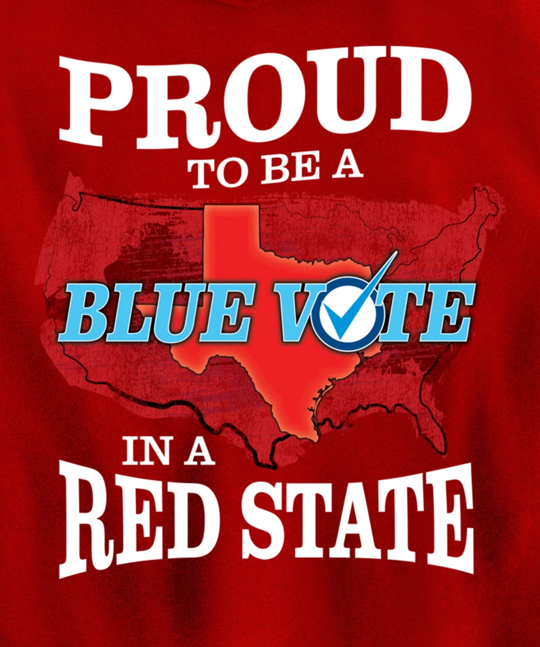 Proud to Be a Blue Vote in a Red State - Texas Democrat Pullover Hoodie