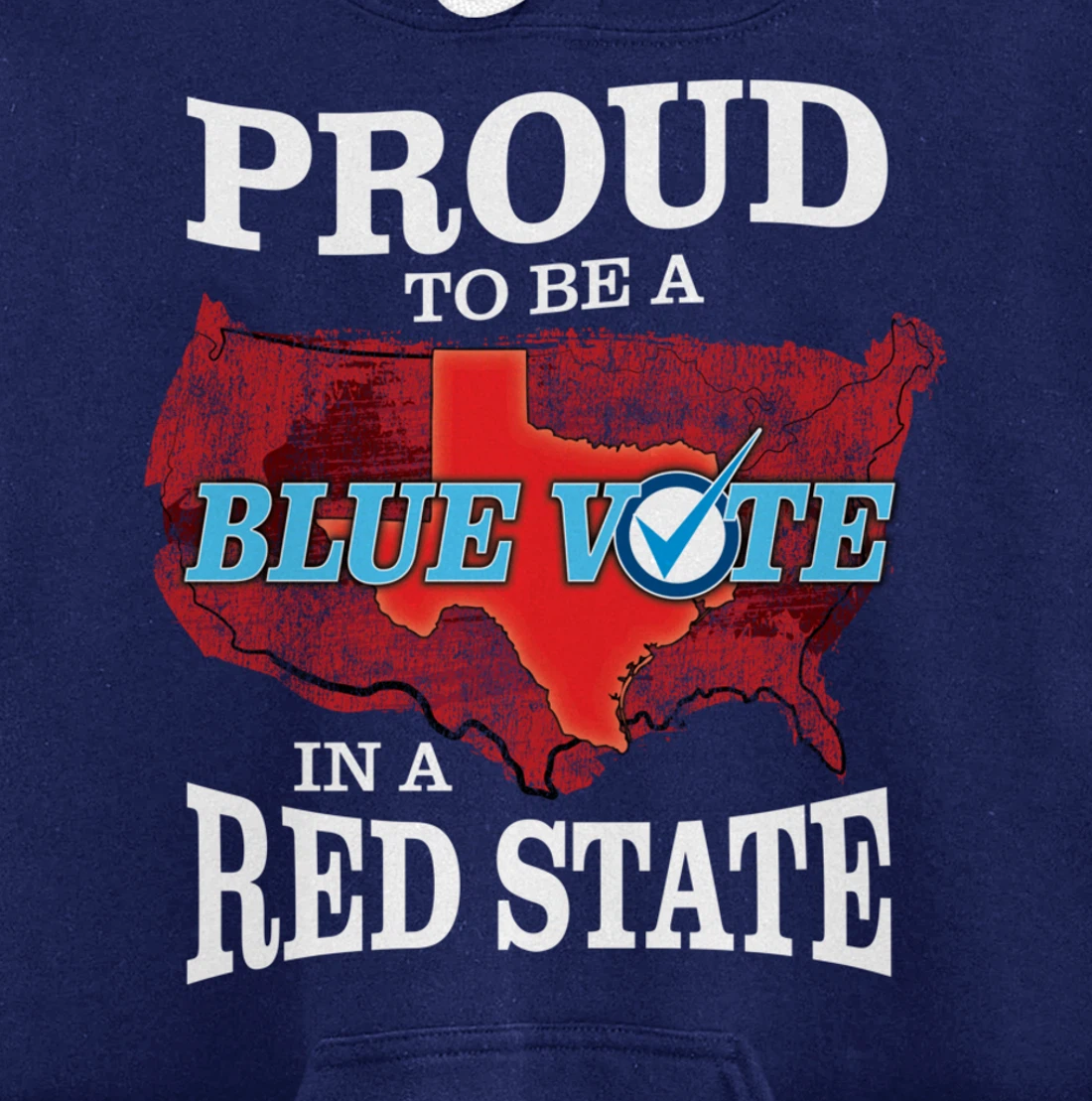 Proud to Be a Blue Vote in a Red State - Texas Democrat Pullover Hoodie