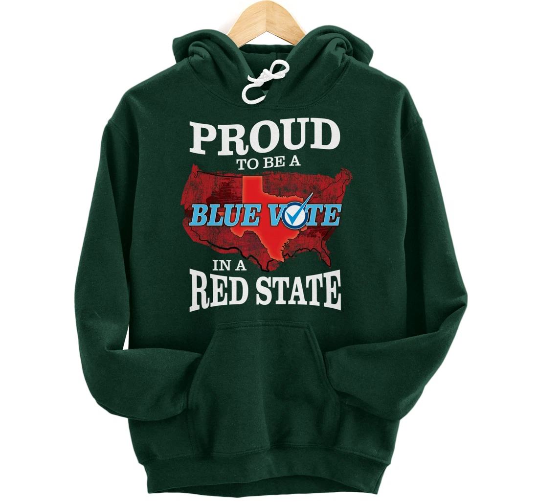 Proud to Be a Blue Vote in a Red State - Texas Democrat Pullover Hoodie