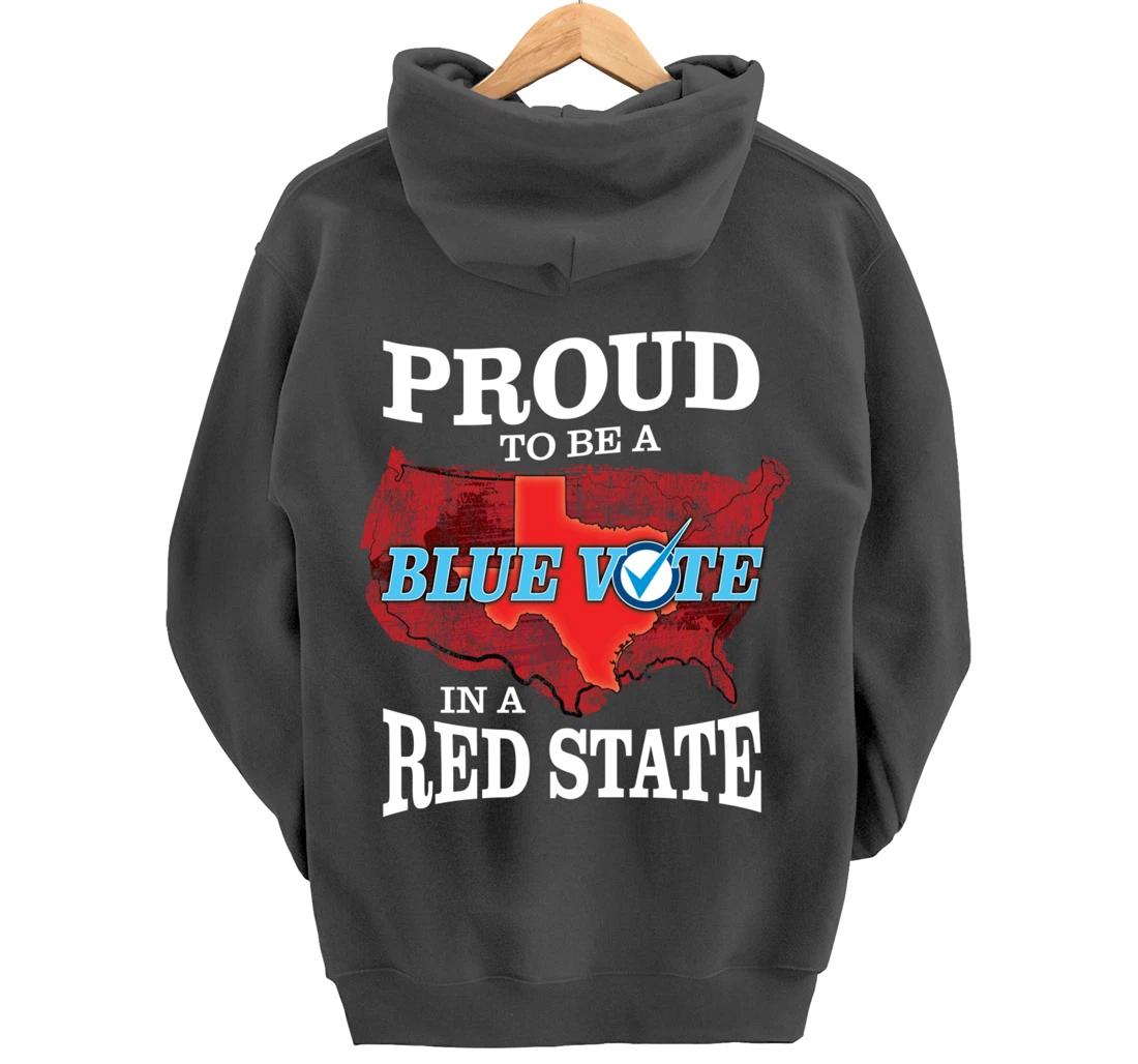 Proud to Be a Blue Vote in a Red State - Texas Democrat Pullover Hoodie