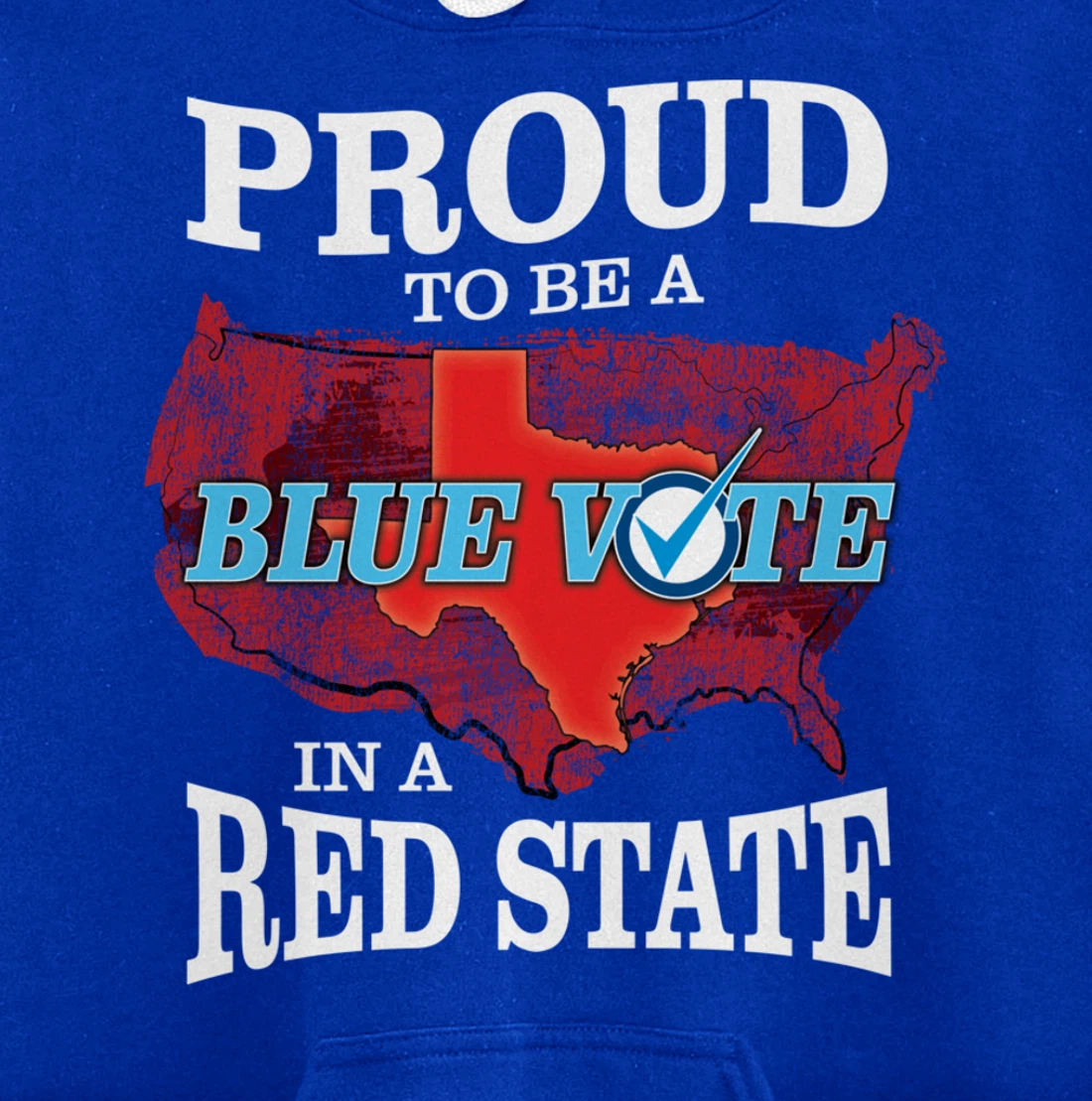 Proud to Be a Blue Vote in a Red State - Texas Democrat Pullover Hoodie