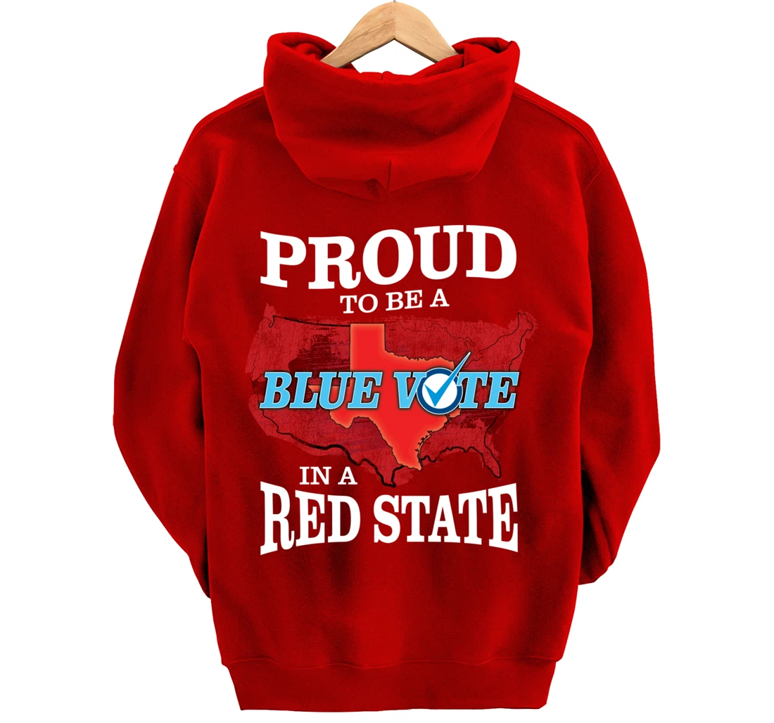 Proud to Be a Blue Vote in a Red State - Texas Democrat Pullover Hoodie