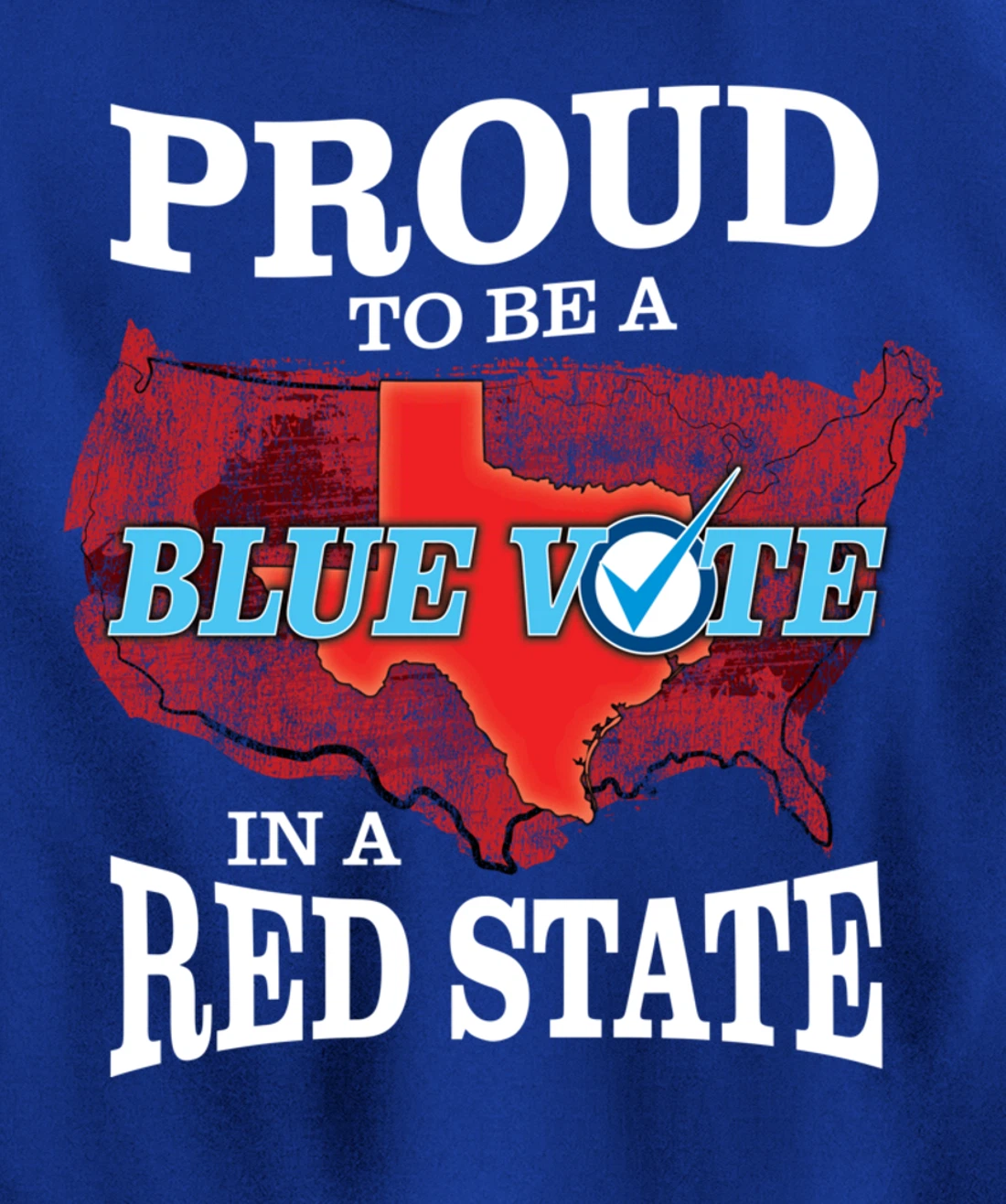 Proud to Be a Blue Vote in a Red State - Texas Democrat Pullover Hoodie