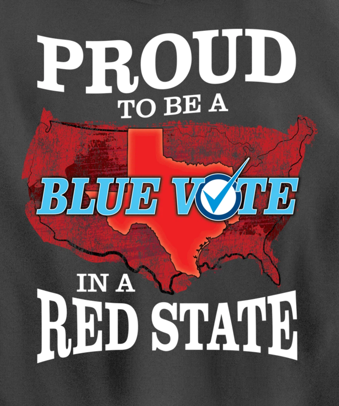Proud to Be a Blue Vote in a Red State - Texas Democrat Pullover Hoodie