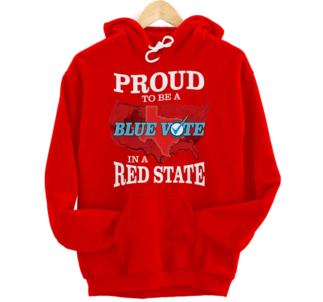 Proud to Be a Blue Vote in a Red State - Texas Democrat Pullover Hoodie