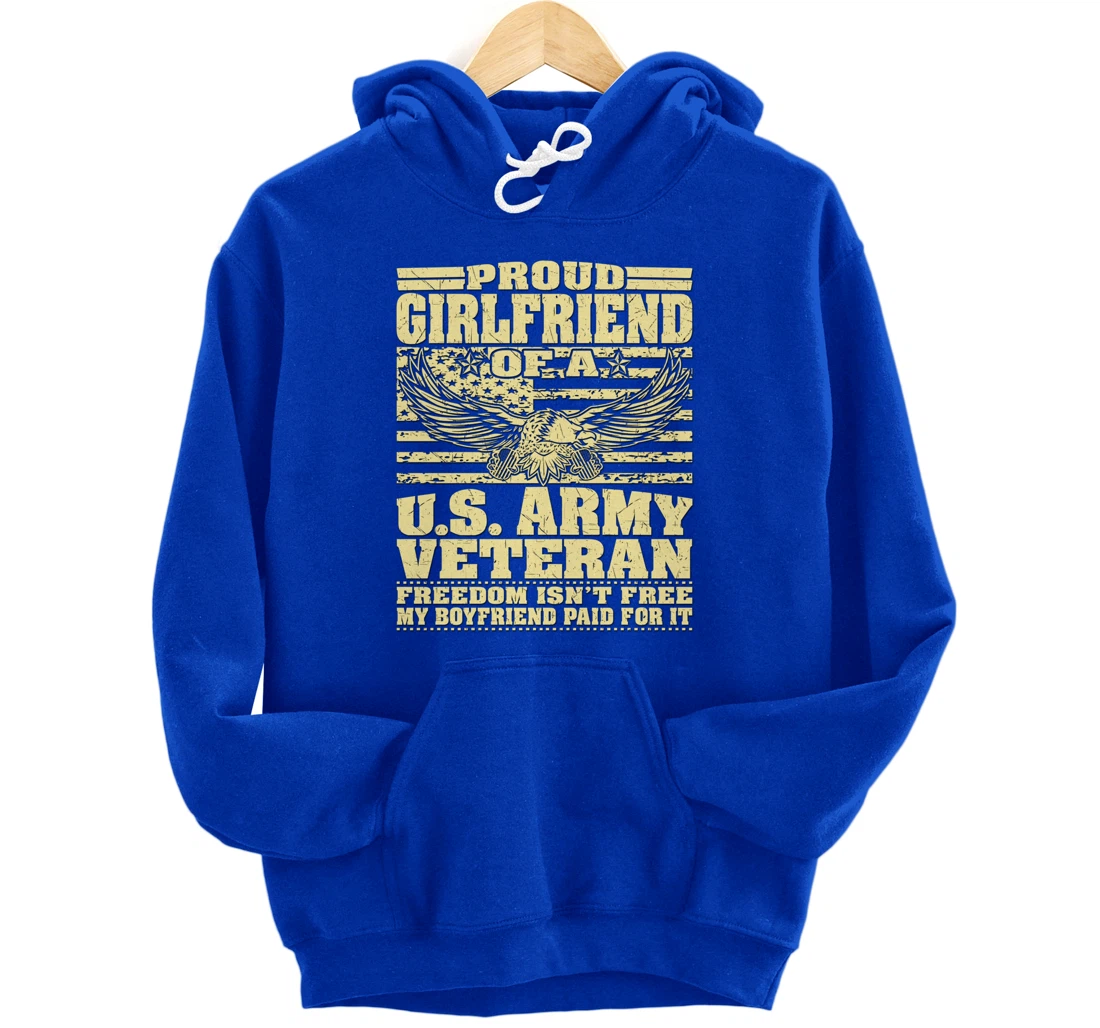 Proud Girlfriend Of An Army Veteran Freedom Isn't Free Gift Pullover Hoodie