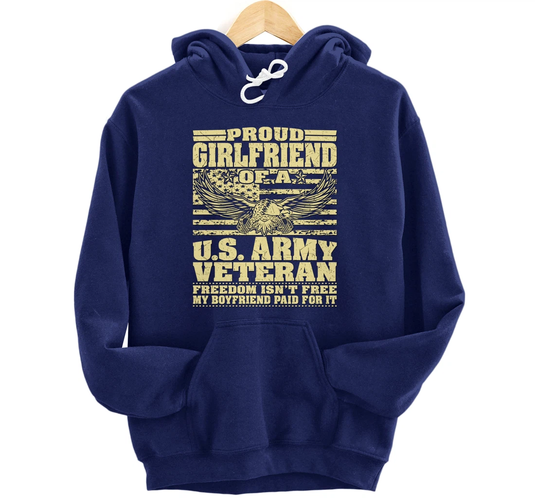 Proud Girlfriend Of An Army Veteran Freedom Isn't Free Gift Pullover Hoodie