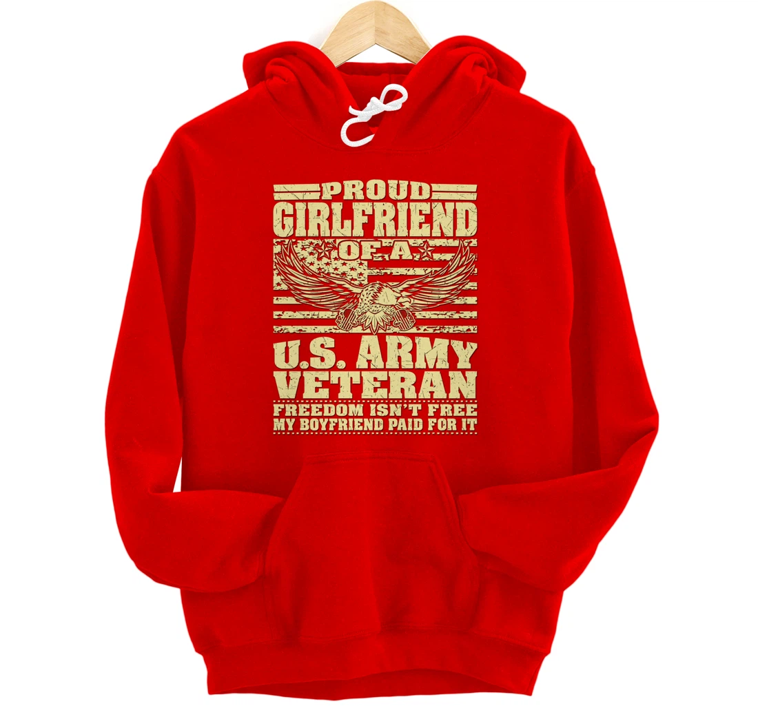 Proud Girlfriend Of An Army Veteran Freedom Isn't Free Gift Pullover Hoodie