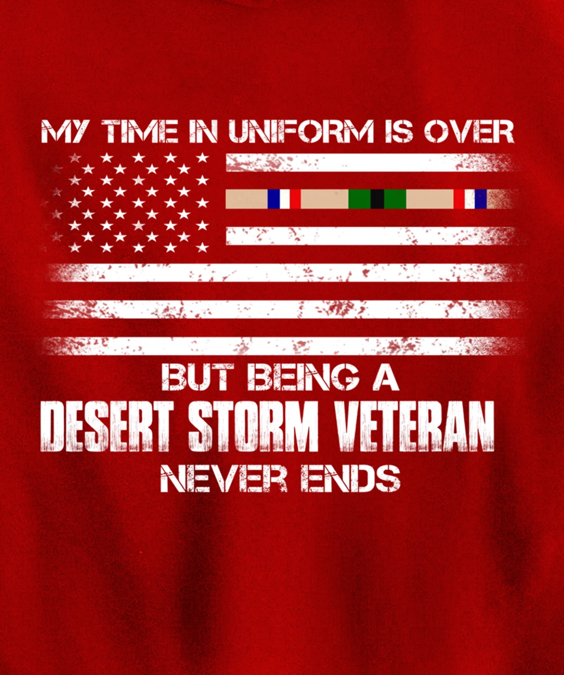 Time In Uniform Over Being Desert Storm Veteran Never Ends Pullover Hoodie