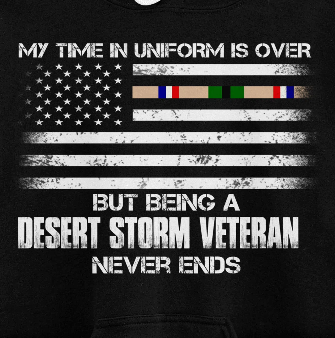 Time In Uniform Over Being Desert Storm Veteran Never Ends Pullover Hoodie