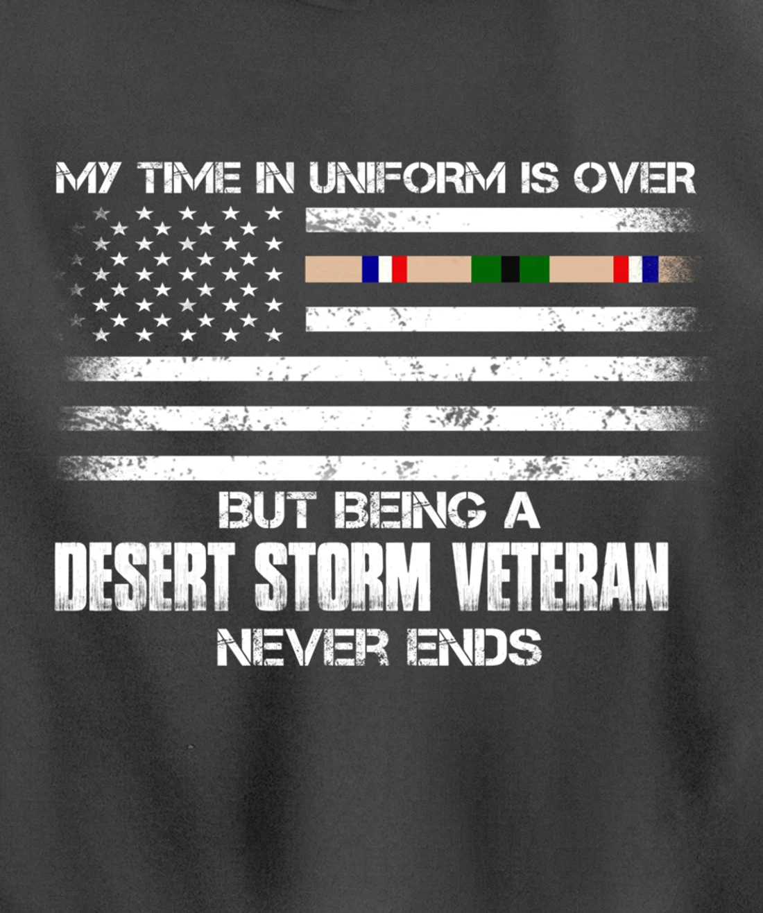 Time In Uniform Over Being Desert Storm Veteran Never Ends Pullover Hoodie