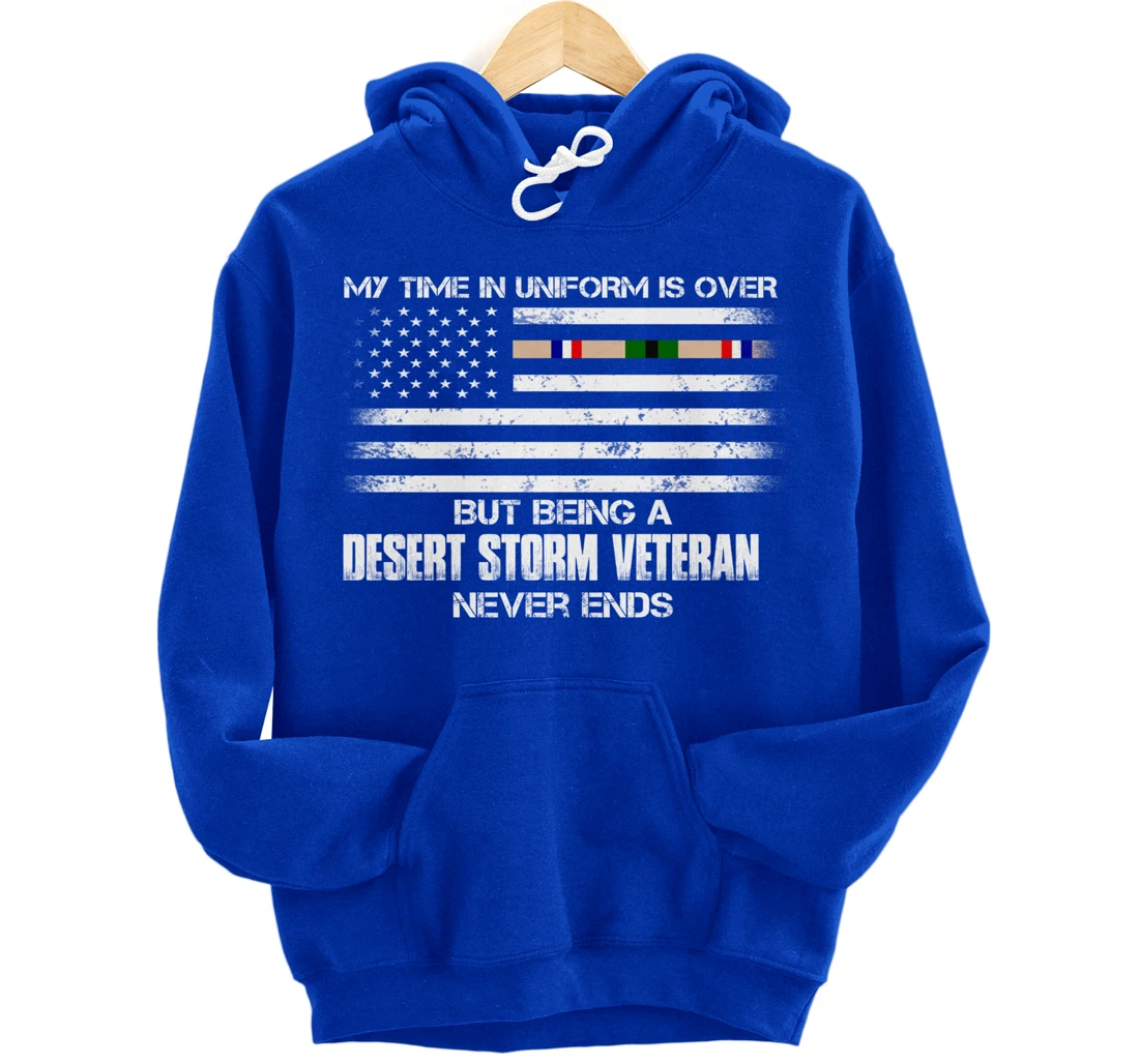 Time In Uniform Over Being Desert Storm Veteran Never Ends Pullover Hoodie