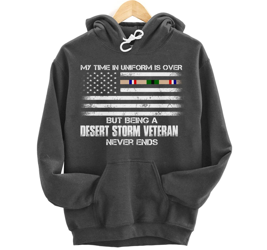 Time In Uniform Over Being Desert Storm Veteran Never Ends Pullover Hoodie