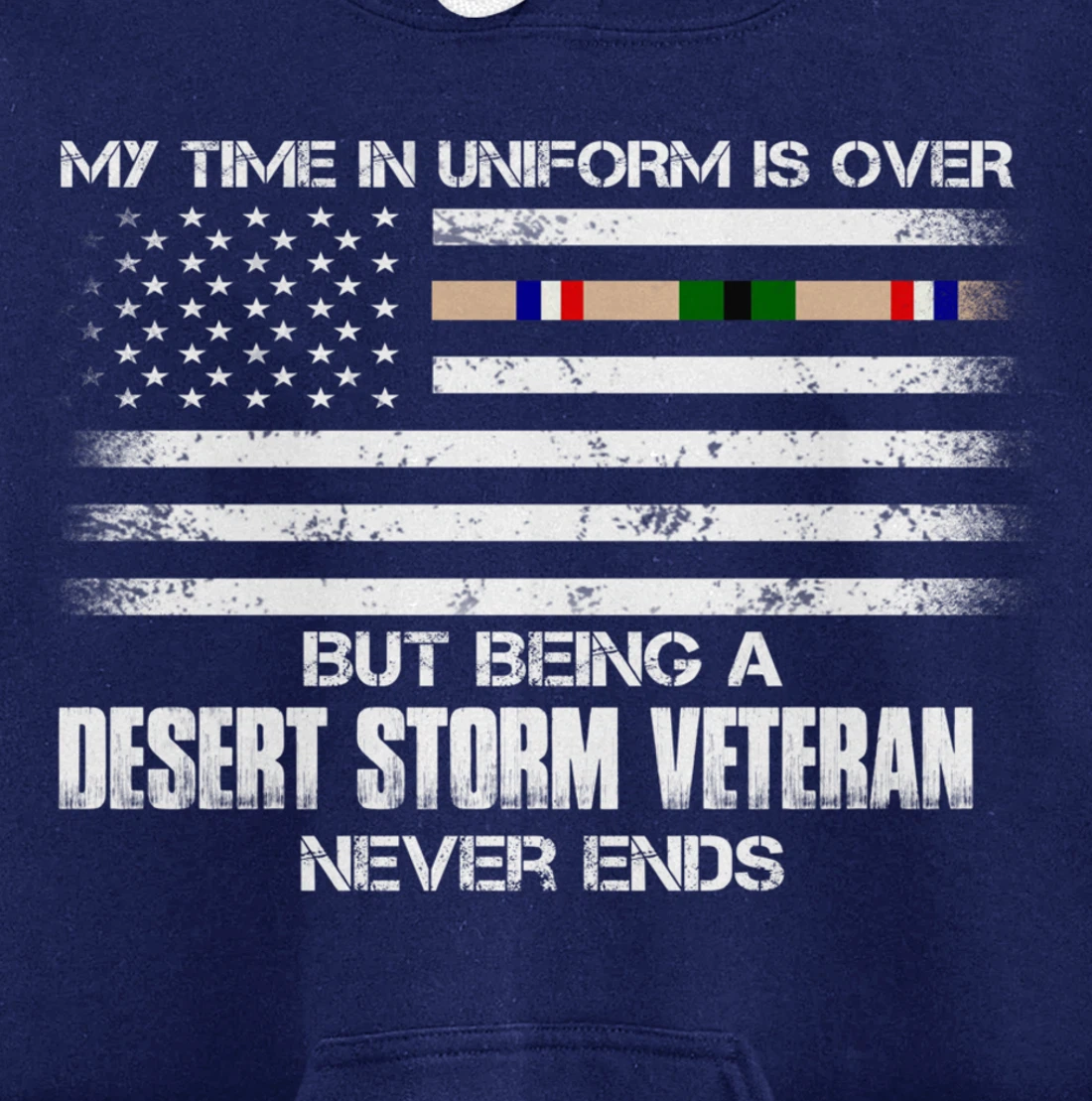 Time In Uniform Over Being Desert Storm Veteran Never Ends Pullover Hoodie