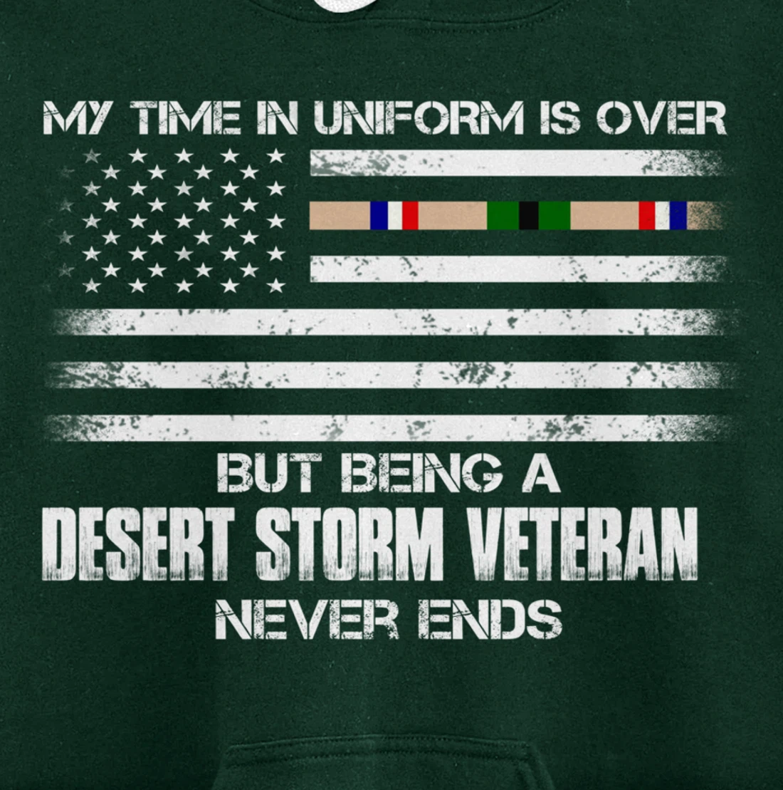 Time In Uniform Over Being Desert Storm Veteran Never Ends Pullover Hoodie