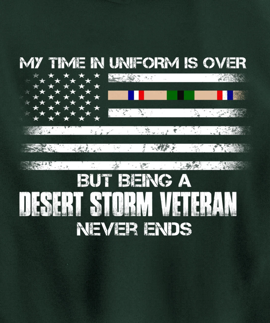 Time In Uniform Over Being Desert Storm Veteran Never Ends Pullover Hoodie