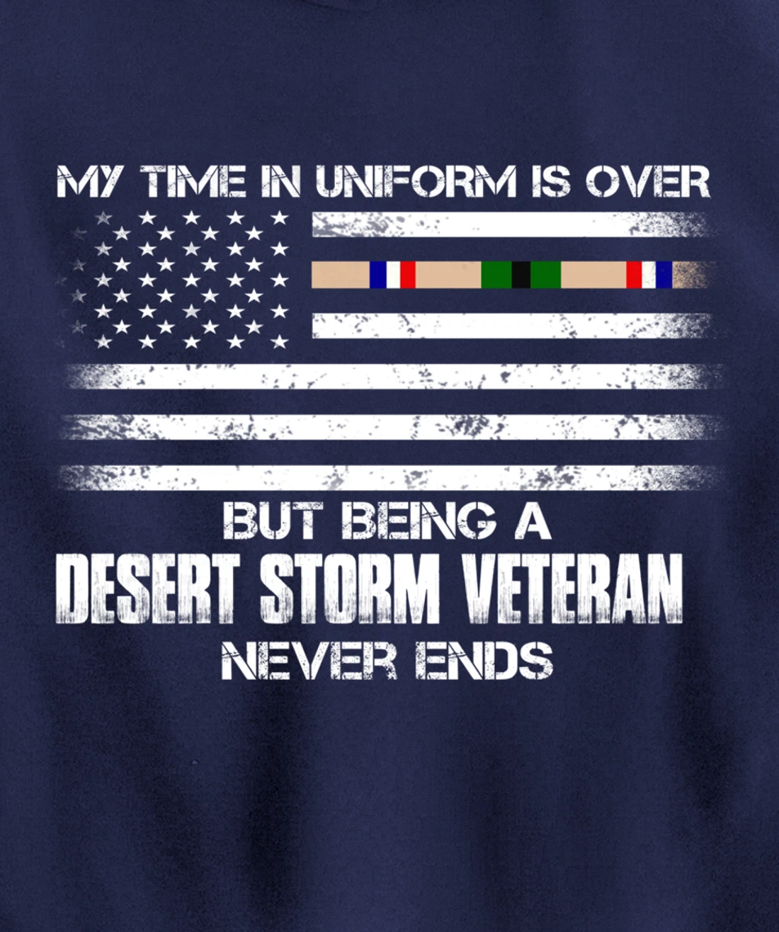 Time In Uniform Over Being Desert Storm Veteran Never Ends Pullover Hoodie