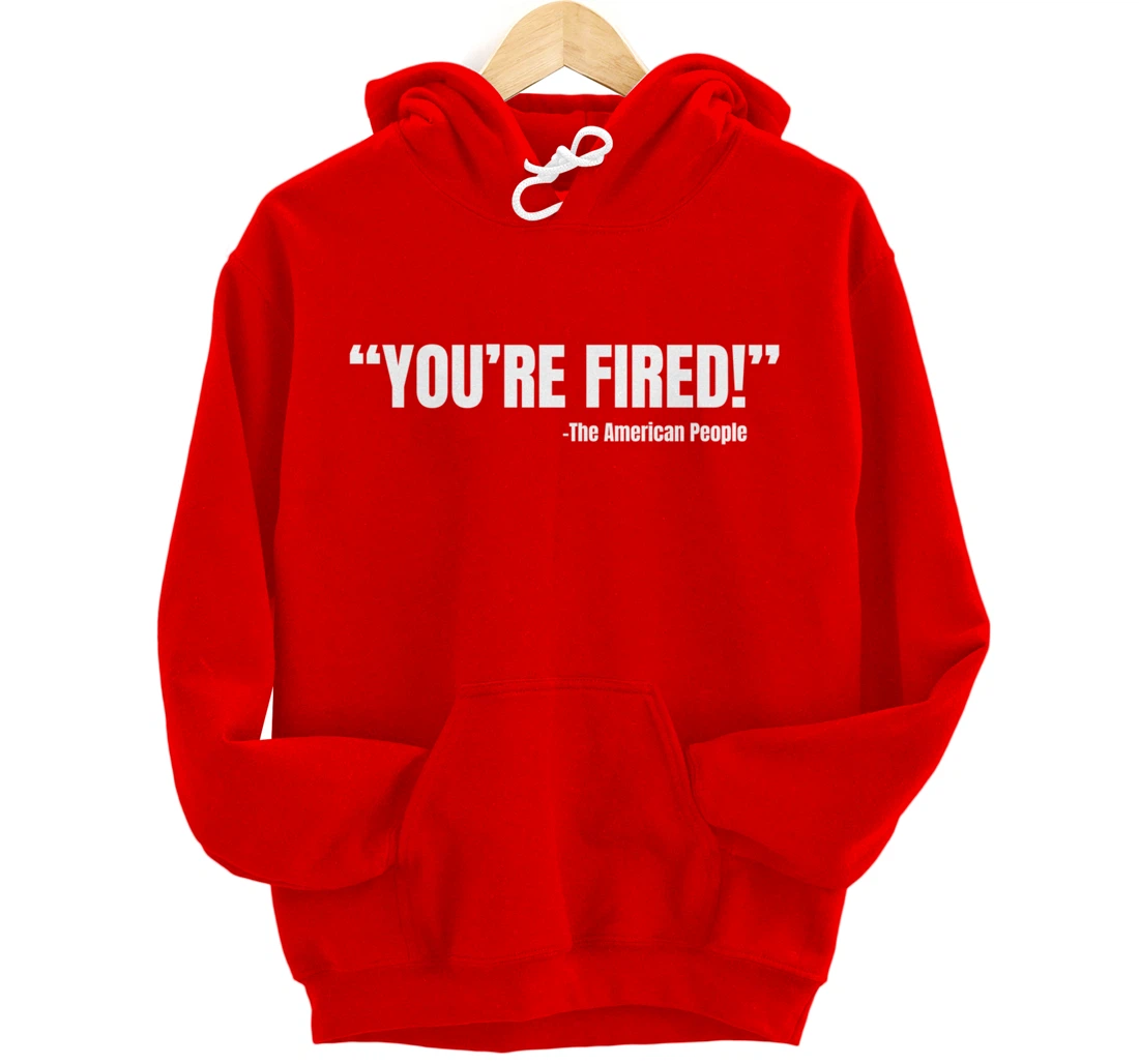 President Trump You're Fired Pullover Hoodie