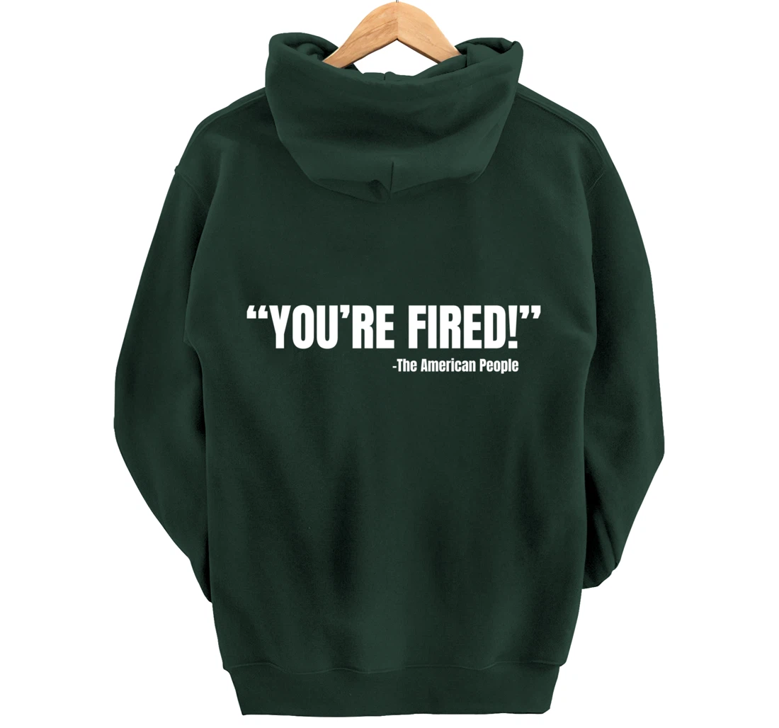 President Trump You're Fired Pullover Hoodie