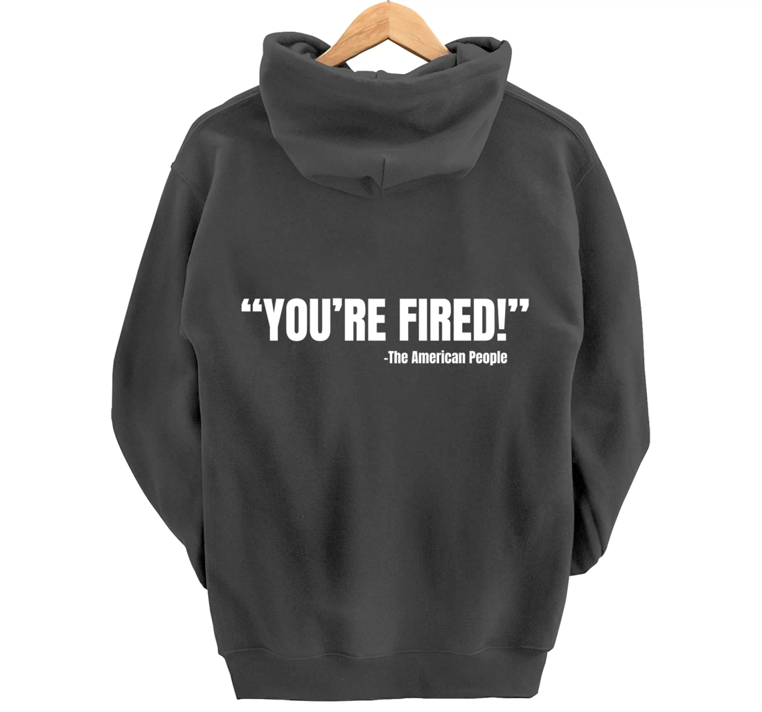 President Trump You're Fired Pullover Hoodie