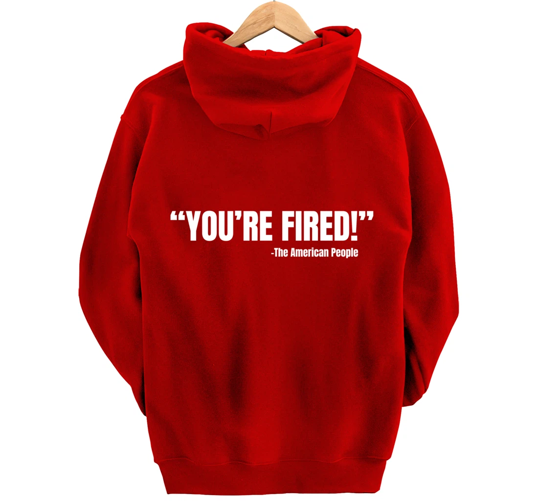 President Trump You're Fired Pullover Hoodie